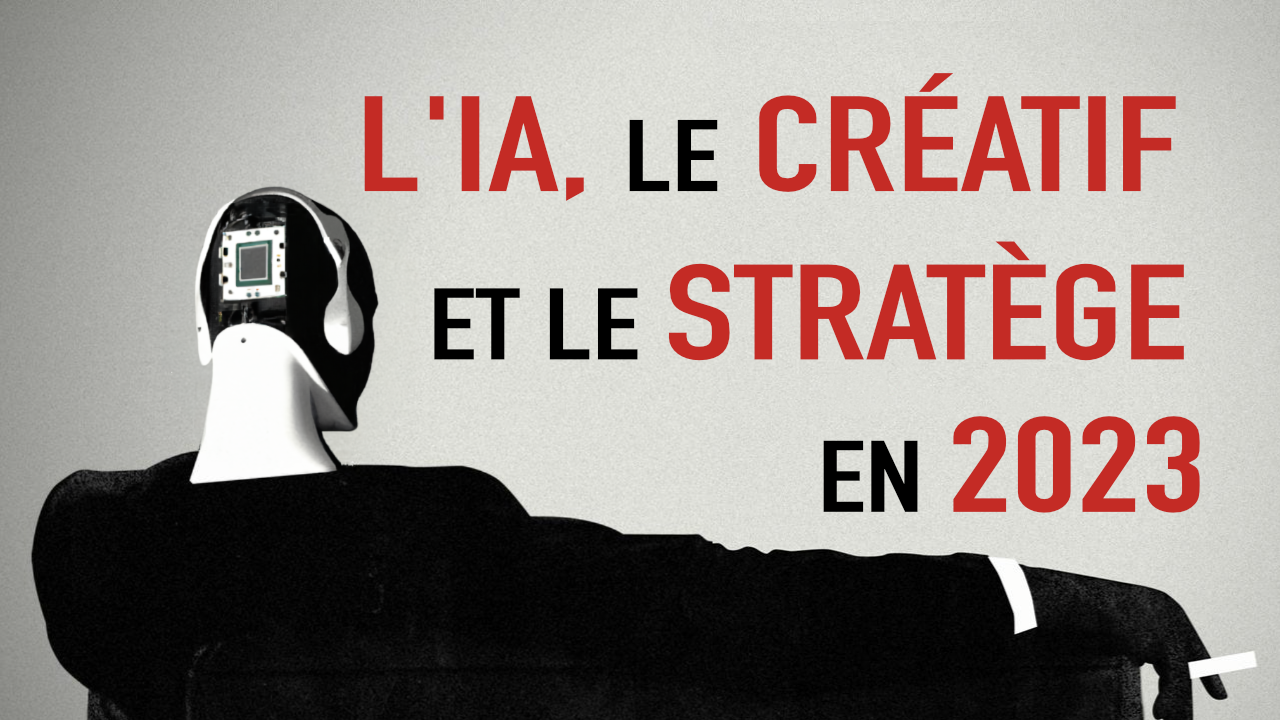 L'IA, le Créatif et le Stratège en 2023