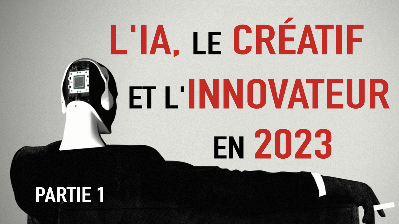 L'IA, le Créatif et l'Innovateur ▷ Partie 01 ▷ QU'EST-CE ET POURQUOI?